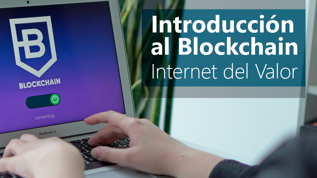 Curso de Blockchain: explorando el internet del valor.