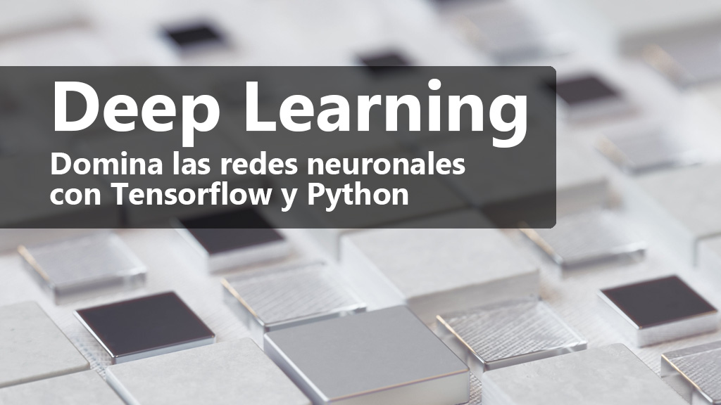 Curso de Deep Learning. Redes Neuronales. Tensorflow.Python